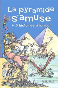La pyramide s'amuse + 10 histoires d'humour