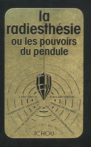  Collectif - La Radiesthésie ou les Pouvoirs du pendule - Radiesthésie, rayonnement universel, phénomènes biophysiques, téléradiesthésie....