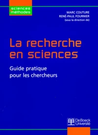 La Recherche En Sciences. Guide Pratique Pour Les Chercheurs