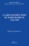  Collectif - La reconstruction du Parti radical, 1944-1948 - Actes du colloque des 11 et 12 avril 1991, [Paris].
