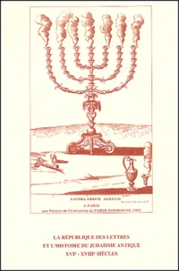  Collectif - La Republique Des Lettres Et L'Histoire Du Judaisme Antique Xvie-Xviiie Siecles. Colloque Tenu En Sorbonne En Mai 1990.