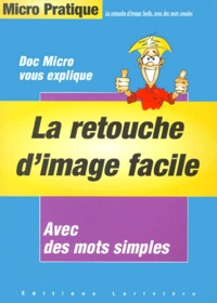  Collectif - La Retouche D'Image Facile.