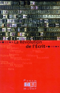  Collectif - La révolution de l'écrit. - Autour du Forum de l'écrit, théatre de l'Odéon, 4 et 5 juin 1999.