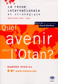 La Revue Internationale Et Strategique N° 32 Hiver 1998-1999 : Quel Avenir Pour L'Otan ?