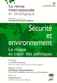 La Revue Internationale Et Strategique N° 39 Automne 2000 : Securite Et Environnement. Le Risque Au Coeur Des Politiques