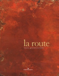  Collectif - La Route. Traces, Gravures & Ecrits.