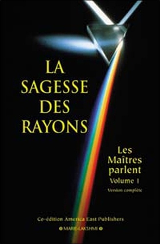  Collectif - La Sagesse Des Rayons. Les Maitres Parlent, Volume 1.