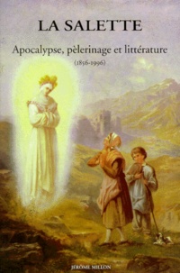  Collectif - La Salette. Apocalypse, Pelerinage Et Litterature (1856-1996).