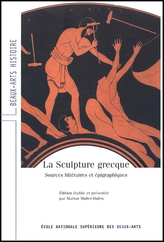  Collectif - La Sculpture Grecque. Sources Litteraires Et Epigraphiques.