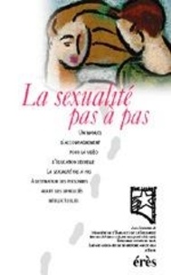  Collectif - La Sexualite Pas A Pas: Un Manuel  D'Accompagnement D'Education Sexuelle Par La Video.