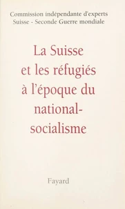 La Suisse et les réfugiés à l'époque du national-socialisme