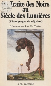  Collectif - La Traite des noirs au siècle des Lumières - Témoignages de négriers.