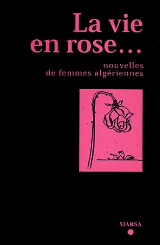  Collectif - La vie en rose... - Nouvelles de femmes algériennes.