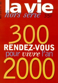  Collectif - La Vie Hors Serie N° 4 Mai 1999 : 300 Rendez-Vous Pour Vivre L'An 2000.