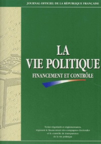  Collectif - La Vie Politique. Financement Et Controle, Edition Fevrier 1995.