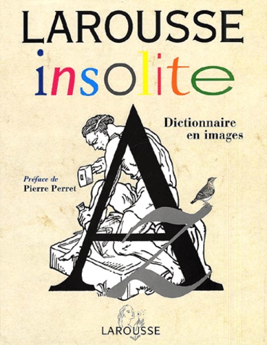  Collectif - Larousse Insolite. Dictionnaire En Images.