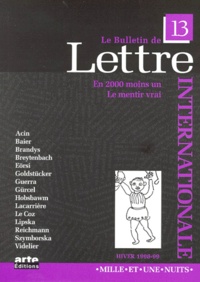  Collectif - Le Bulletin De La Lettre Internationale Numero 13 Hiver 1998-1999 : En 2000 Moins Un Le Mentir Vrai.