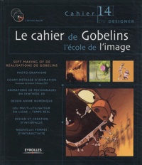  Collectif - Le cahier de Gobelins - L'école de l'image. 2 Cédérom