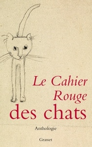  Collectif - Le cahier rouge des chats - Anthologie réalisée par Arthur Chevallier.