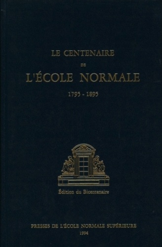 Le Centenaire De L'Ecole Normale (1795-1895). Edition Du Bicentenaire