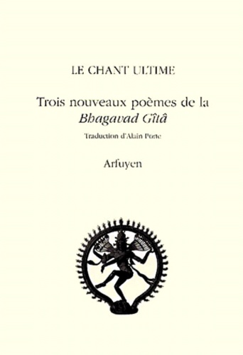  Collectif - Le Chant Ultime. Trois Nouveaux Poemes De La Bhagavad Gita.