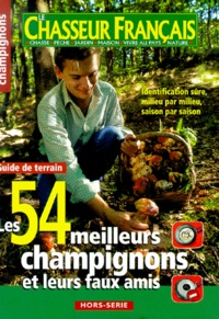 Le chasseur français Hors-série : les 54 meilleurs champignons et leurs faux amis.pdf