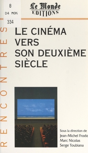 Le cinéma vers son deuxième siècle. Colloque international, 20 et 21 mars 1995, Odéon-Théâtre de l'Europe