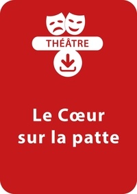  Collectif et Claudio Ponté - THEATRALE  : Le coeur sur la patte - Une pièce de théâtre à télécharger.