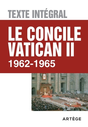 Le concile Vatican II - Texte intégral. 1962 - 1965