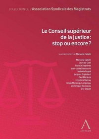 Collectif - Le Conseil Supérieur de la justice : stop ou encore ?.