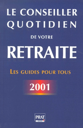  Collectif - Le Conseiller Quotidien De Votre Retraite. Edition 2001.