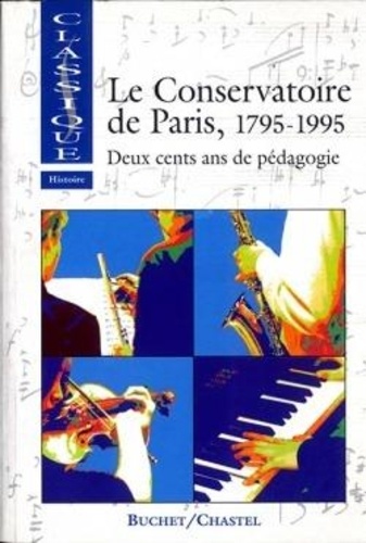  Collectif - Le Conservatoire de Paris - Deux cents ans de pédagogie, 1795-1995.