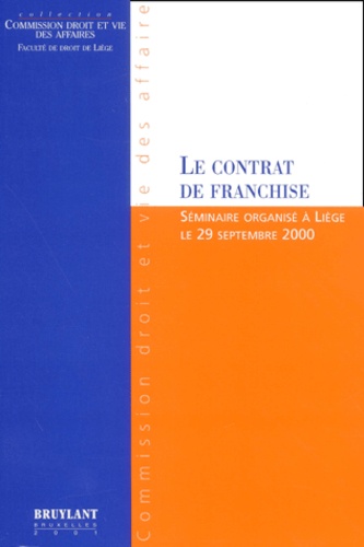  Collectif - Le Contrat De Franchise. Seminaire Organise A Liege Le Vendredi 29 Septembre 2000.