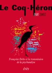  Collectif - Le Coq-Heron N° 168 Mars 2002 : Francoise Dolto Et La Transmission De La Psychanalyse.