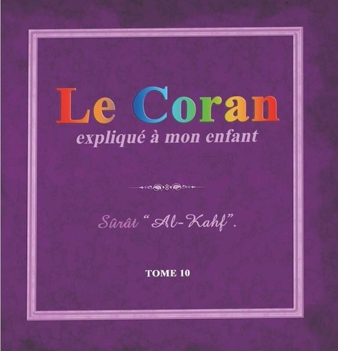  Collectif - Le Coran Expliqué À Mon Enfant -T10.