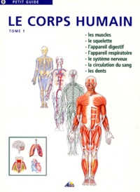 Ebooks télécharger anglais Le corps humain  - Tome 1, Les muscles, Le squelette, L'appareil digestif, L'appareil respiratoire, Le système nerveux, La circulation du sang, Les dents