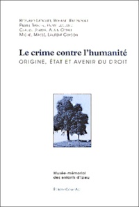  Collectif - Le Crime Contre L'Humanite. Origine, Etat Et Devenir Du Droit, Actes Du Seminaire Tenu A Izieu Et A L'Ens De Lyon, 19 Et 20 Octobre 1996.