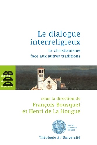 Le dialogue interreligieux. Le christianisme face aux autres traditions