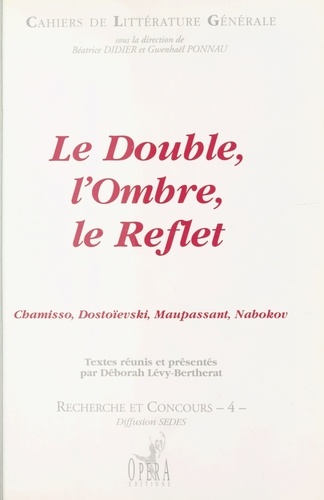Le double, l'ombre, le reflet. Chamisso, Dostoïevski, Maupassant, Nabokov