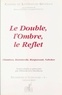  Collectif - Le double, l'ombre, le reflet - Chamisso, Dostoïevski, Maupassant, Nabokov.
