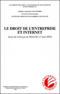  Collectif - Le Droit De L'Entreprise Et Internet. Actes Du Colloque De Marseille, 15 Juin 2001.