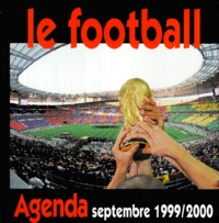 Collectif - LE FOOTBALL. - Agenda septembre 1999/2000.
