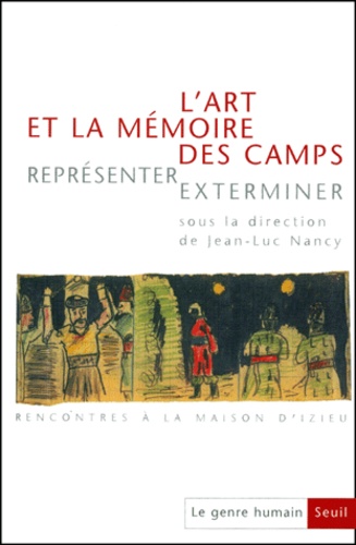  Collectif - Le Genre Humain N° 36  : L'Art Et La Memoire Des Camps. Representer Exterminer.