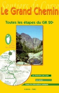 Le Grand Chemin. Toutes Les Etapes Du Gr 20