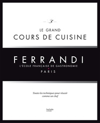  Collectif - Le grand cours de cuisine FERRANDI - L'école française de gastronomie.