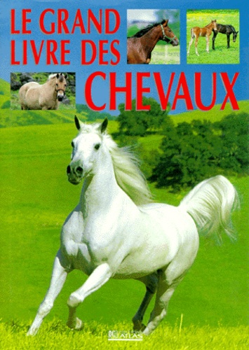  Collectif - Le grand livre des chevaux.