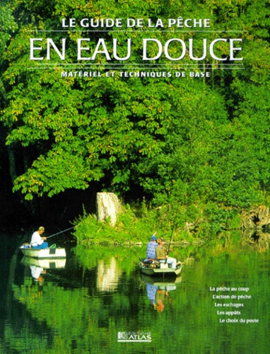  Collectif - Le Guide De La Peche En Eau Douce. Materiel Et Techniques De Base.