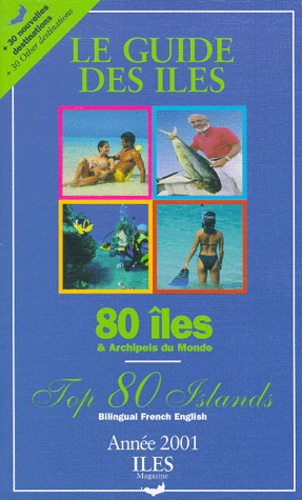  Collectif - Le Guide Des Iles & Archipels Du Monde : The Island Travel Guide. Edition 2001.
