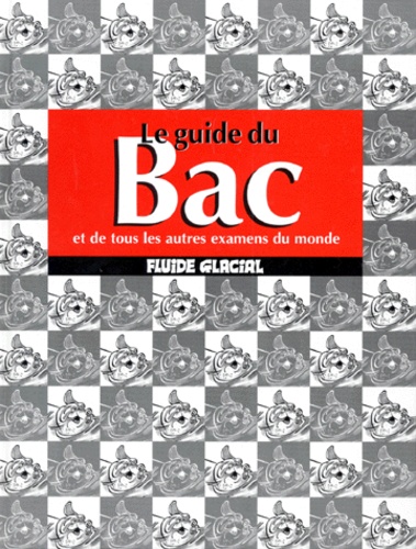  Collectif - Le guide du Bac - Et de tous les autres examens du monde.