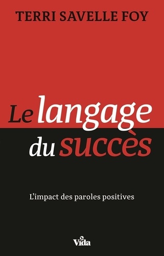  Collectif - Le langage du succès - L impact des paroles positives.